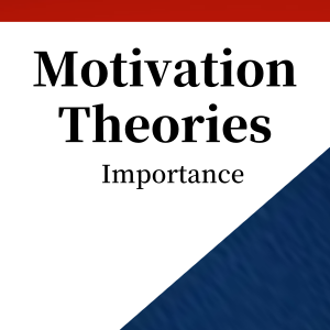 Importance of Motivation Theories