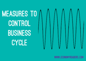 Measures to Control Business Cycle