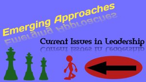 Emerging Approaches and Current Issues in Leadership