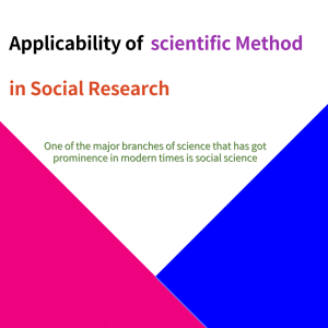 Applicability of scientific Method in Social Research