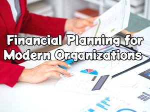 Importance of Financial Planning for Modern Organizations