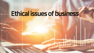 Ethical issues of business
