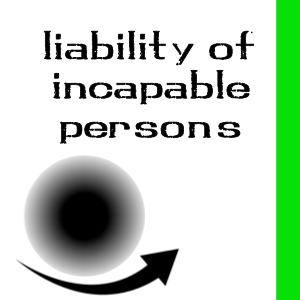 LIABILITY OF INCAPABLE PERSONS