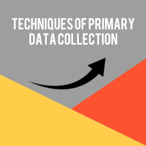 Techniques of Primary Data Collection