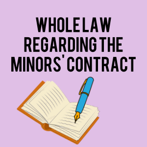 Whole law regarding the minors’ contract