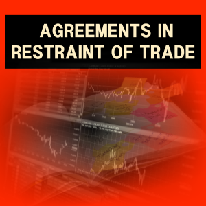 AGREEMENTS IN RESTRAINT OF TRADE