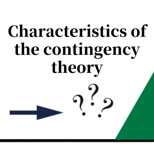 Characteristics of the contingency theory