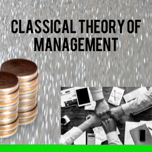 Classical theory of Management