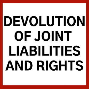 DEVOLUTION OF JOINT LIABILITIES AND RIGHTS
